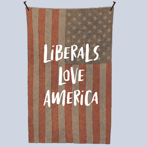 Liberals Love America